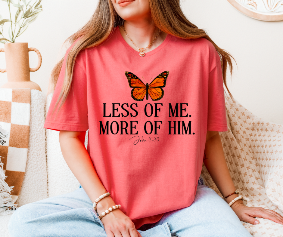 Butterfly Less Of Me More Of Him