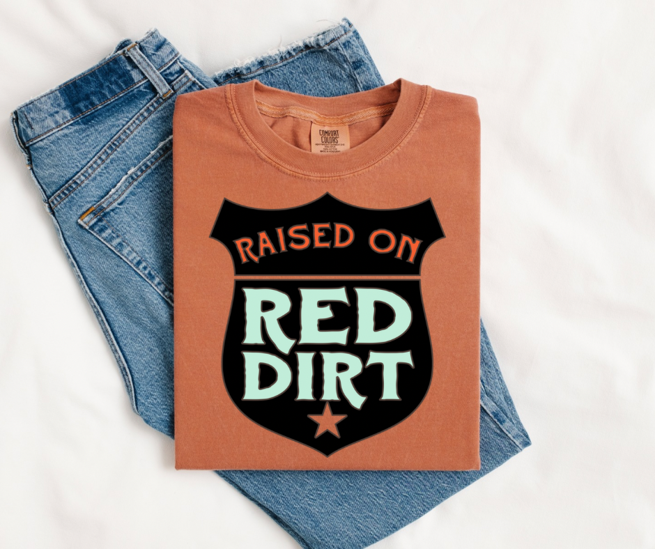Raised On Red Dirt - Comfort colors