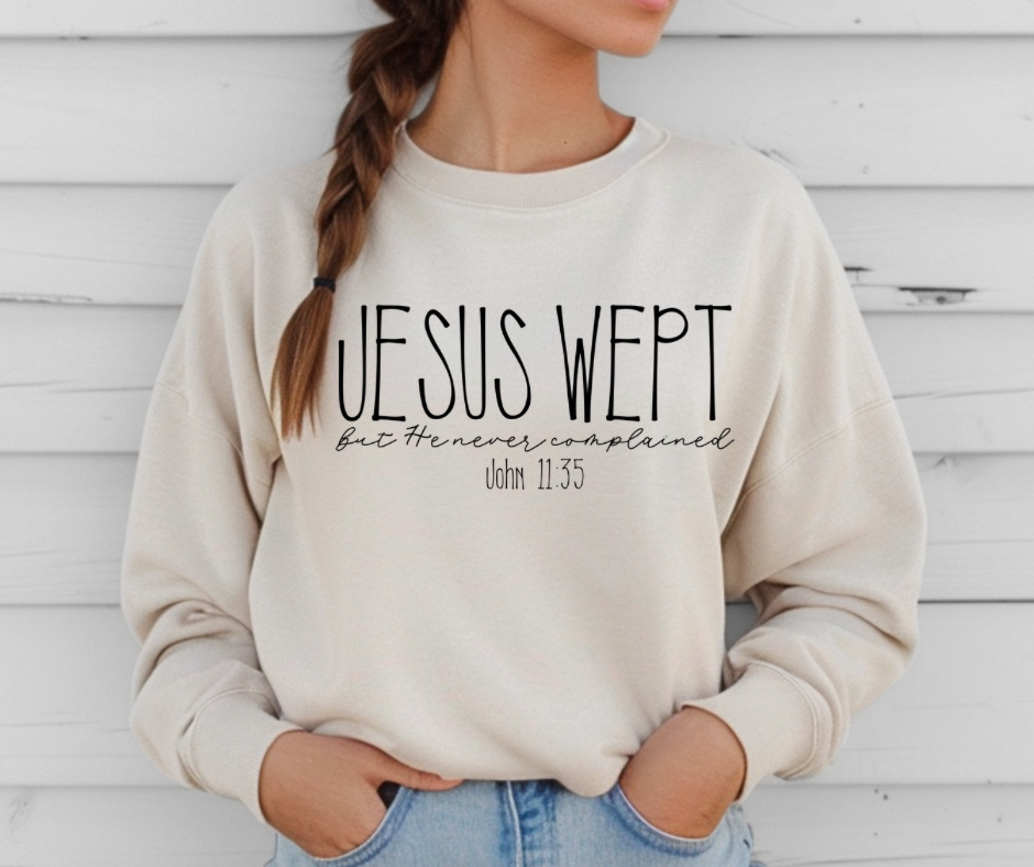Jesus Wept But He Never Complained