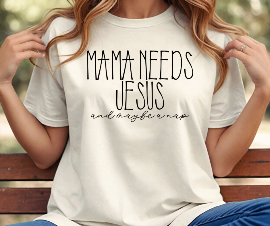 Mama Needs Jesus & Maybe A Nap