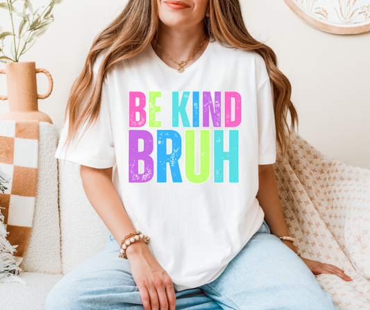 Neon Be Kind Bruh