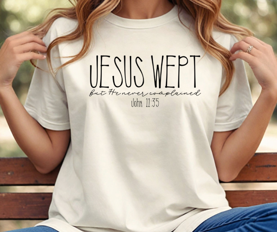 Jesus Wept But He Never Complained