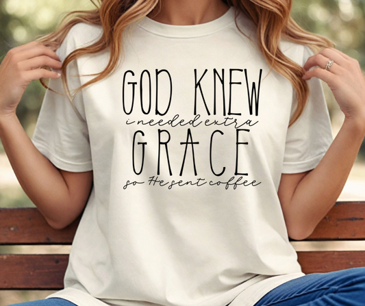 God Knew I Needed Extra Grace So He Sent Coffee