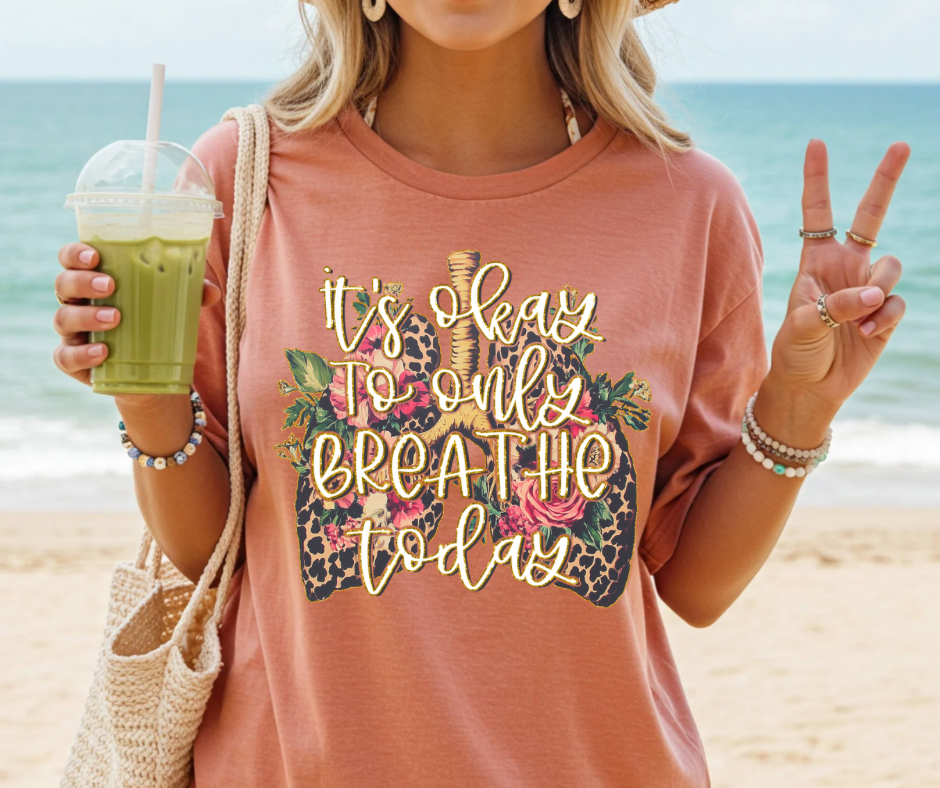 It’s Okay To Only Breathe Today - Comfort colors