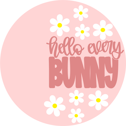 18" Wood Round Hello every bunny